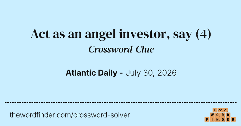 Act as an angel investor, say crossword clue image