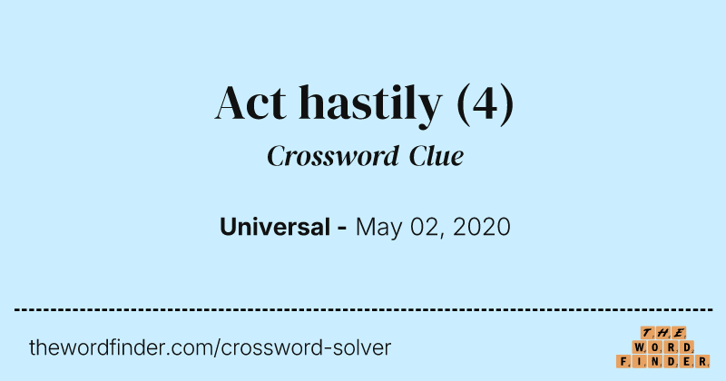 Act hastily crossword clue image