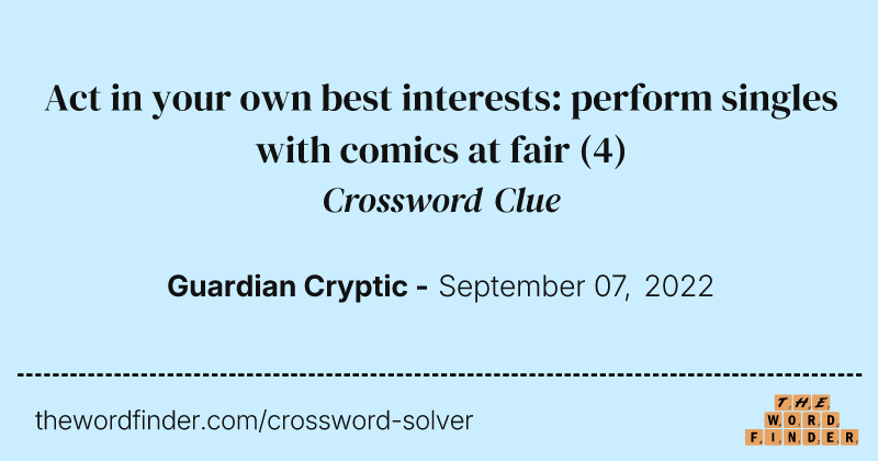 Act in your own best interests: perform singles with comics at fair crossword clue image