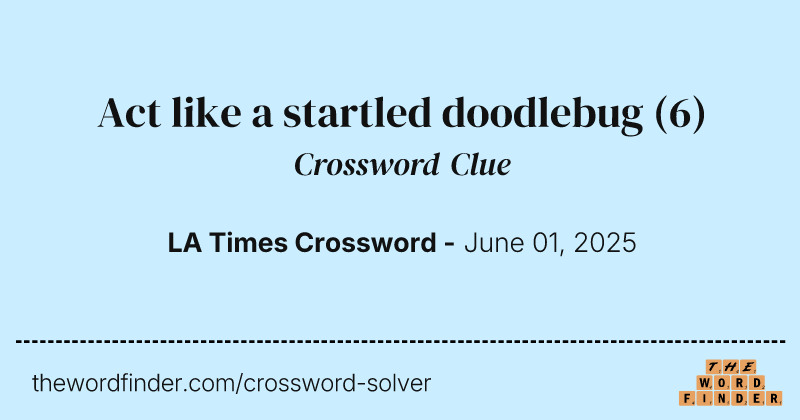 Act like a startled doodlebug crossword clue image