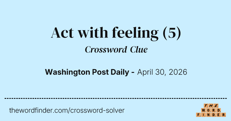 Act with feeling crossword clue image
