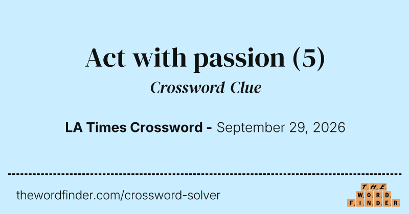 Act with passion crossword clue image