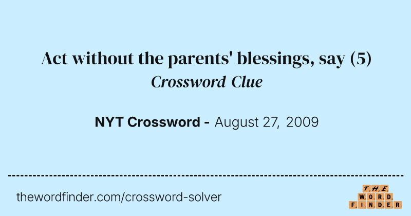 Act without the parents' blessings, say crossword clue image