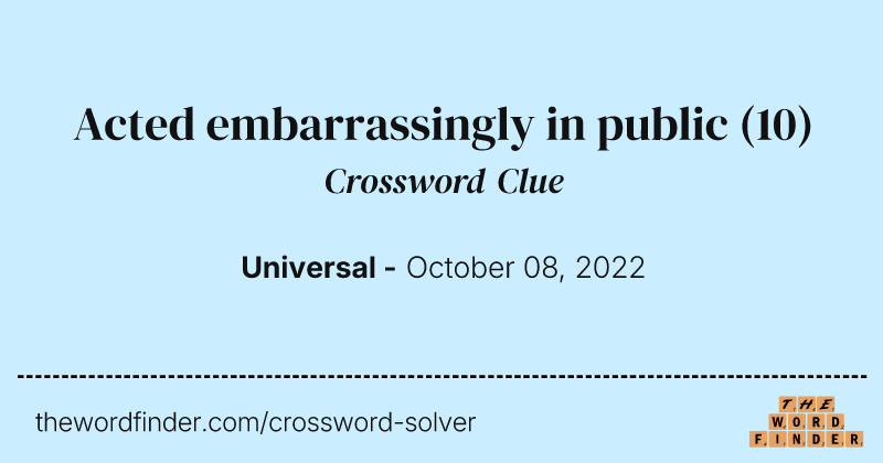 Acted embarrassingly in public crossword clue image