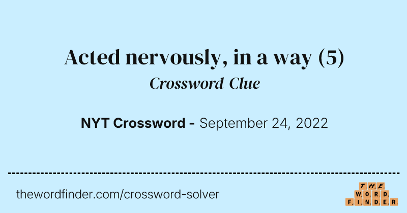 Acted nervously, in a way crossword clue image