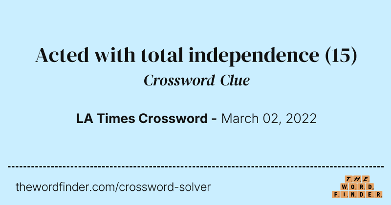 Acted with total independence crossword clue image