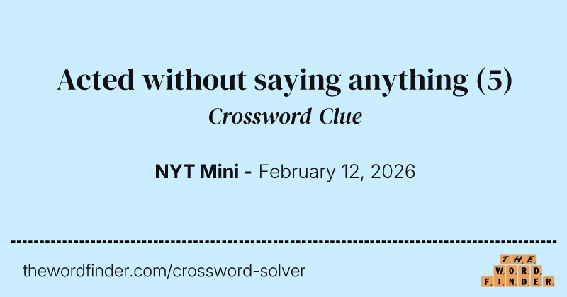Acted without saying anything crossword clue image