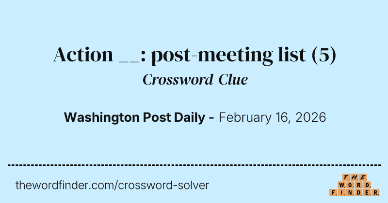 Action __: post-meeting list crossword clue image