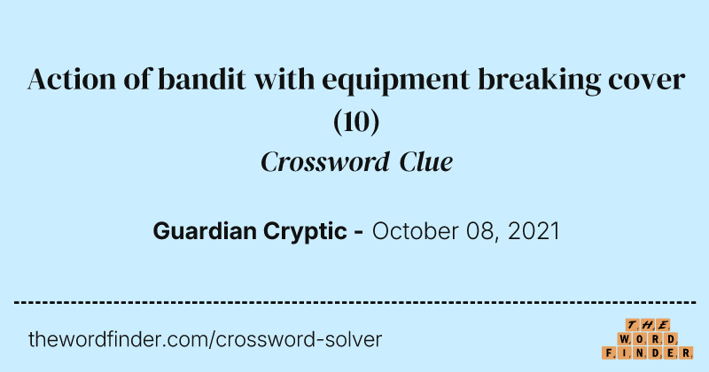 Action of bandit with equipment breaking cover crossword clue image