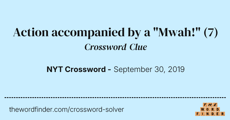 Action accompanied by a "Mwah!" crossword clue image