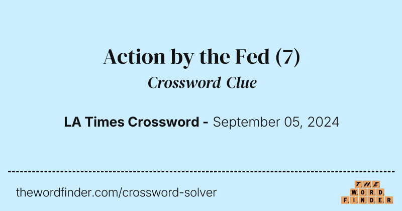 Action by the Fed crossword clue image