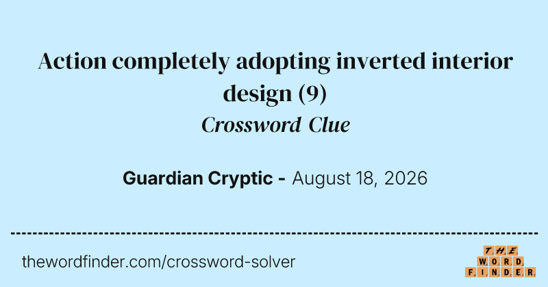 Action completely adopting inverted interior design crossword clue image