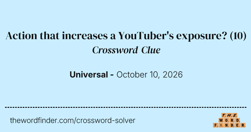 Action that increases a YouTuber's exposure? crossword clue image