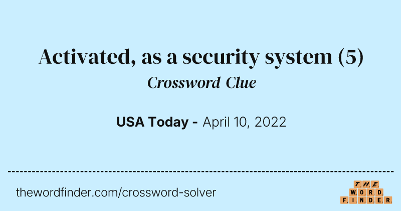 Activated, as a security system crossword clue image