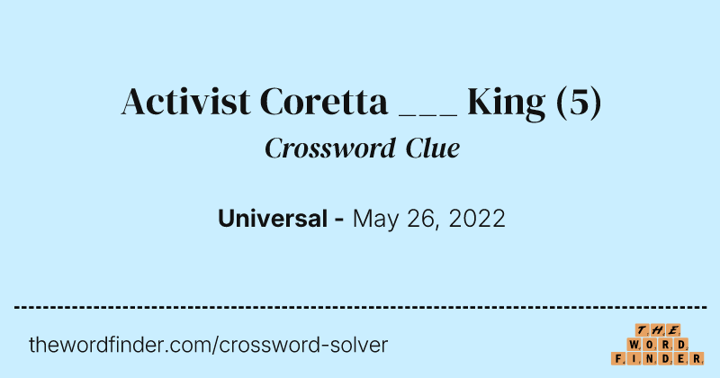 Activist Coretta ___ King crossword clue image
