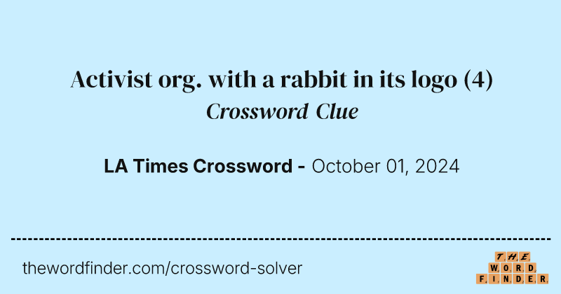 Activist org. with a rabbit in its logo crossword clue image