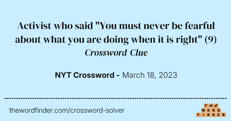 Activist who said "You must never be fearful about what you are doing when it is right" crossword clue image