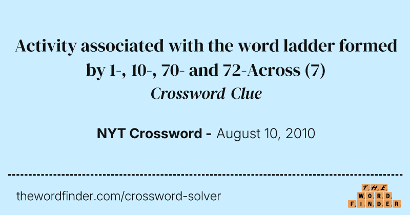 Activity associated with the word ladder formed by 1-, 10-, 70- and 72-Across crossword clue image