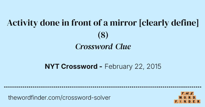 Activity done in front of a mirror [clearly define] crossword clue image