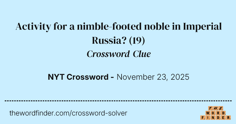 Activity for a nimble-footed noble in Imperial Russia? crossword clue image