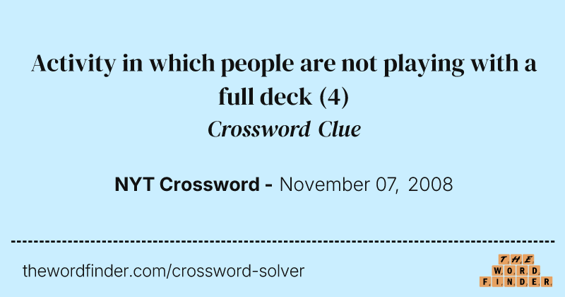 Activity in which people are not playing with a full deck crossword clue image