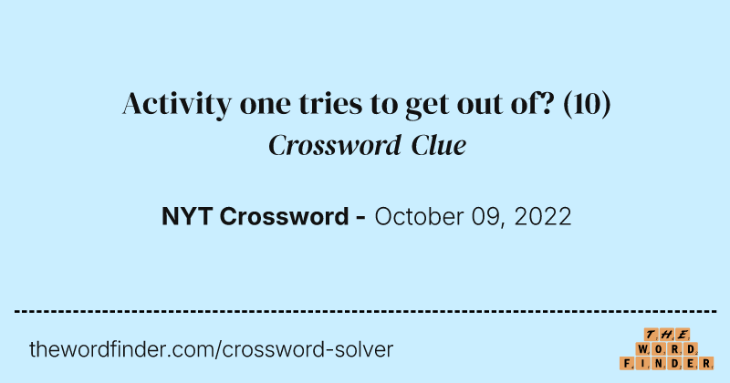 Activity one tries to get out of? crossword clue image