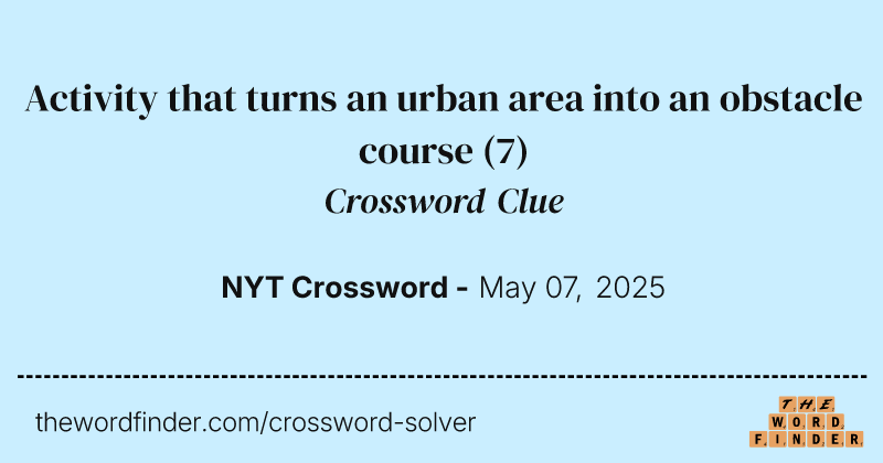 Activity that turns an urban area into an obstacle course crossword clue image