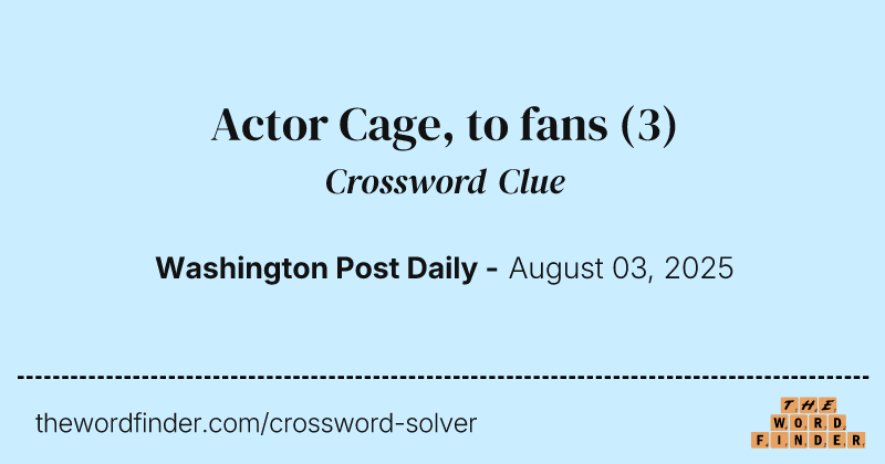 Actor Cage, to fans crossword clue image