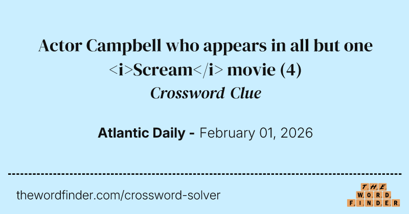 Actor Campbell who appears in all but one <i>Scream</i> movie crossword clue image