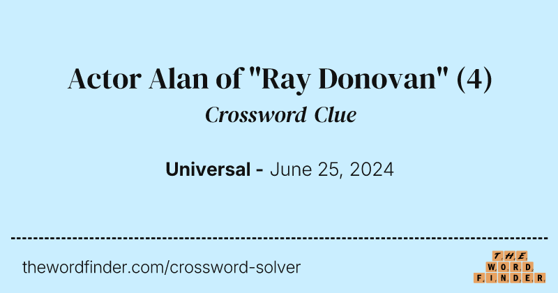 Actor Alan of "Ray Donovan" crossword clue image