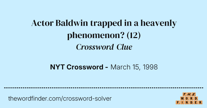 Actor Baldwin trapped in a heavenly phenomenon? crossword clue image