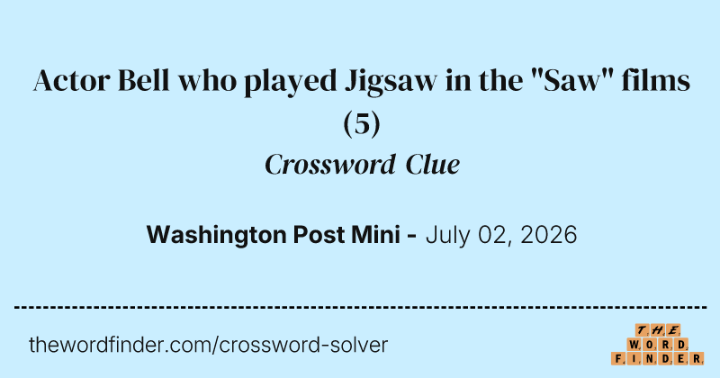 Actor Bell who played Jigsaw in the "Saw" films crossword clue image