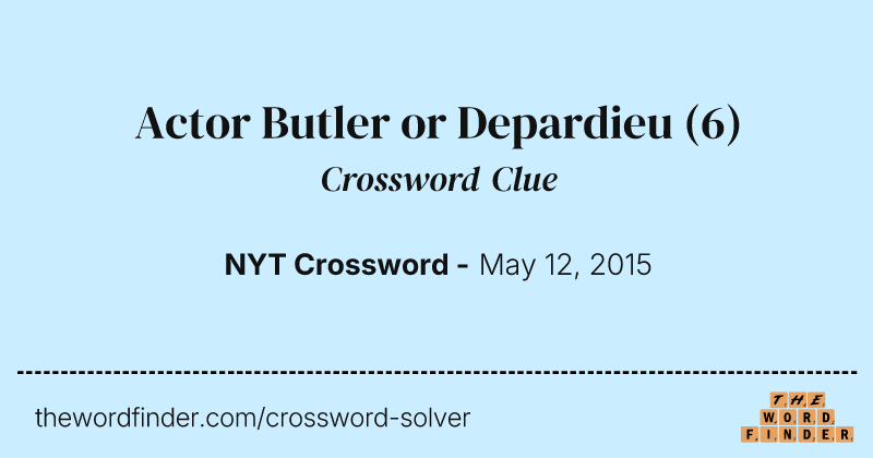 Actor Butler or Depardieu crossword clue image