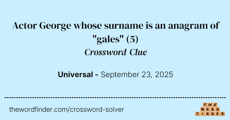 Actor George whose surname is an anagram of "gales" crossword clue image