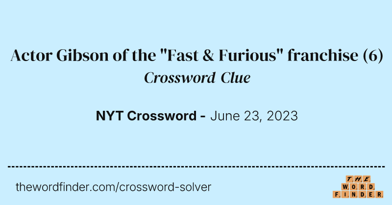 Actor Gibson of the "Fast & Furious" franchise crossword clue image