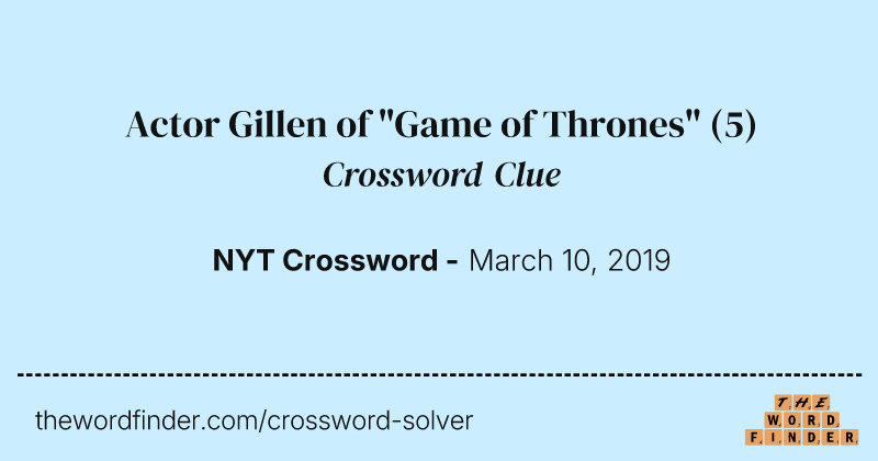 Actor Gillen of "Game of Thrones" crossword clue image
