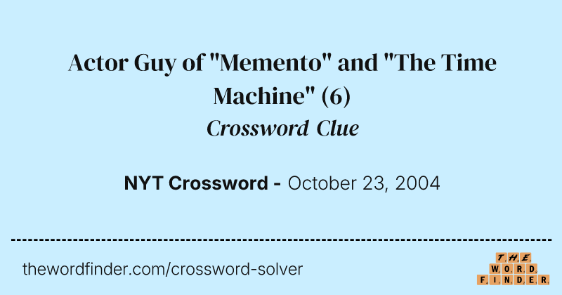 Actor Guy of "Memento" and "The Time Machine" crossword clue image