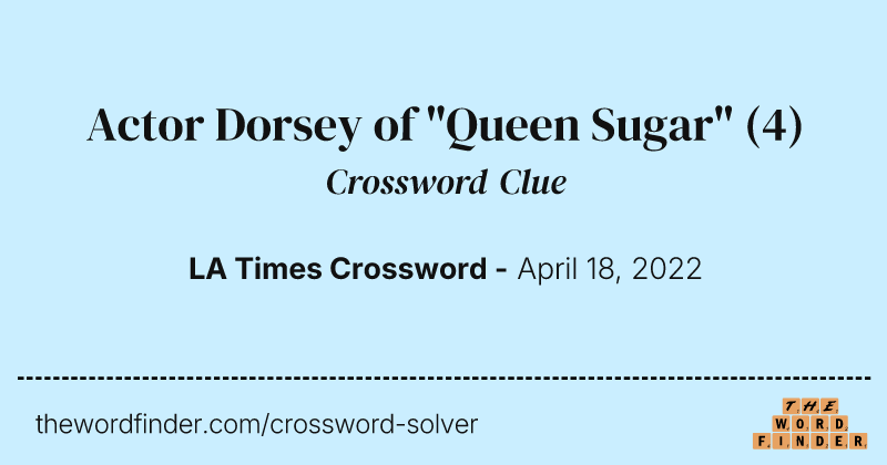 Actor Dorsey of "Queen Sugar" crossword clue image
