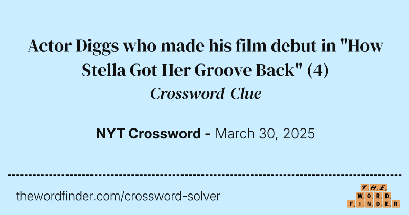 Actor Diggs who made his film debut in "How Stella Got Her Groove Back" crossword clue image