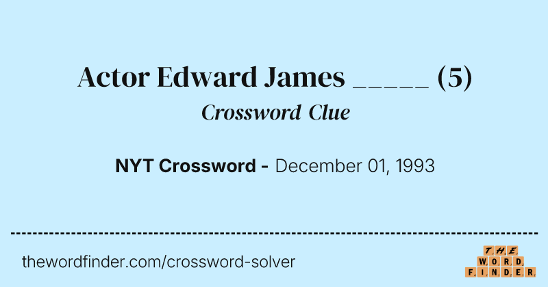 Actor Edward James _____ crossword clue image