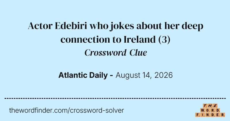 Actor Edebiri who jokes about her deep connection to Ireland crossword clue image