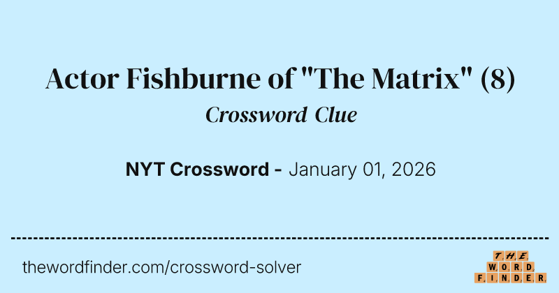 Actor Fishburne of "The Matrix" crossword clue image
