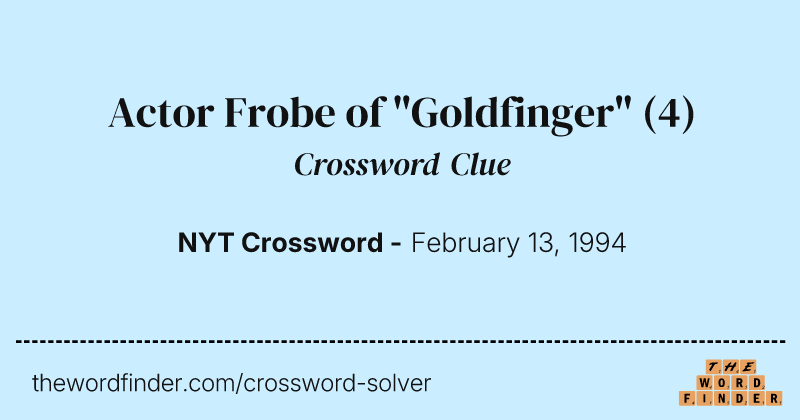 Actor Frobe of "Goldfinger" crossword clue image