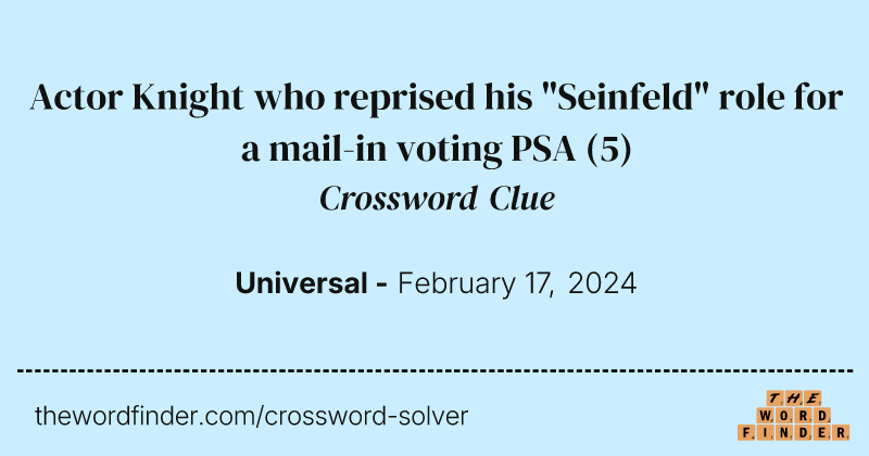 Actor Knight who reprised his "Seinfeld" role for a mail-in voting PSA crossword clue image