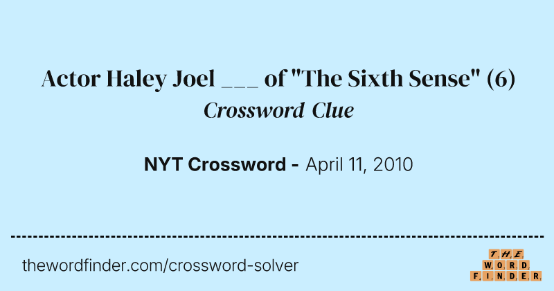 Actor Haley Joel ___ of "The Sixth Sense" crossword clue image