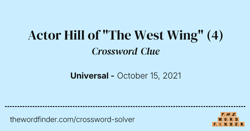 Actor Hill of "The West Wing" crossword clue image
