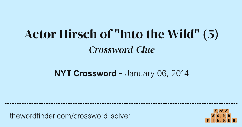 Actor Hirsch of "Into the Wild" crossword clue image