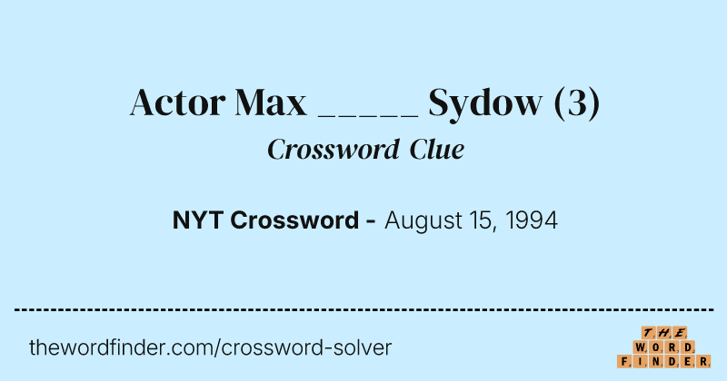 Actor Max _____ Sydow crossword clue image