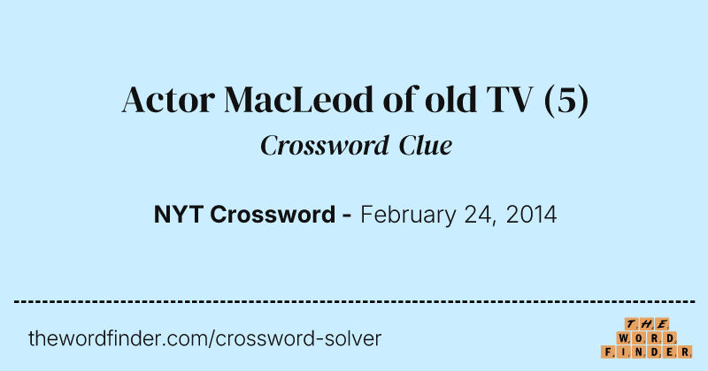 Actor MacLeod of old TV crossword clue image