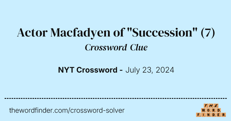 Actor Macfadyen of "Succession" crossword clue image